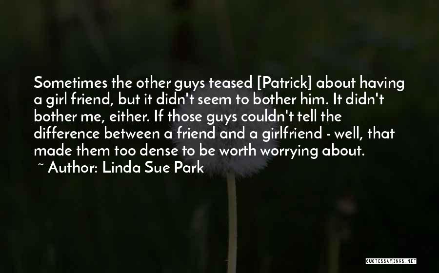 Guys Just Want One Thing Quotes By Linda Sue Park