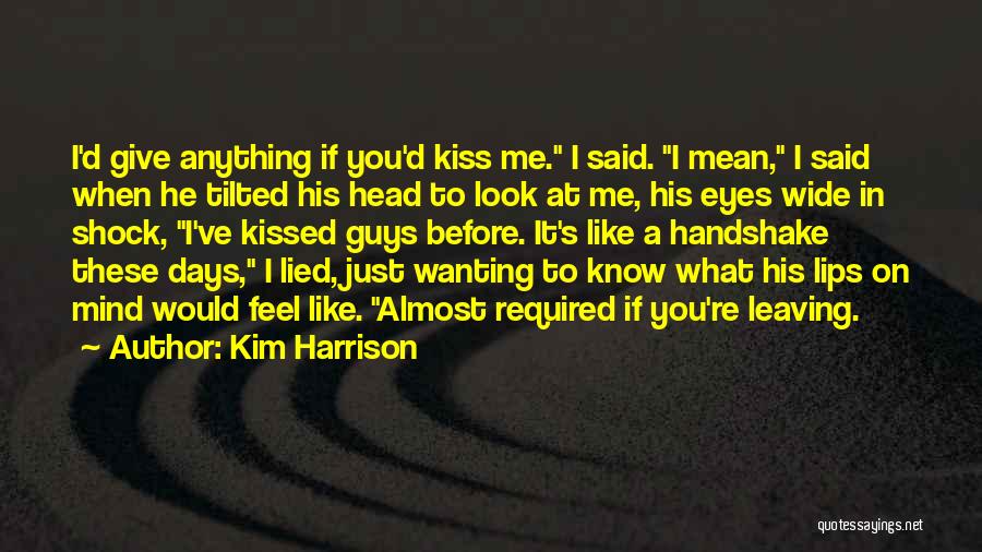Guys Just Wanting One Thing Quotes By Kim Harrison