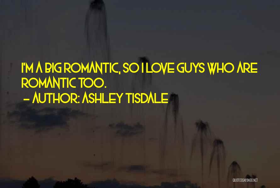 Guys Love Quotes By Ashley Tisdale