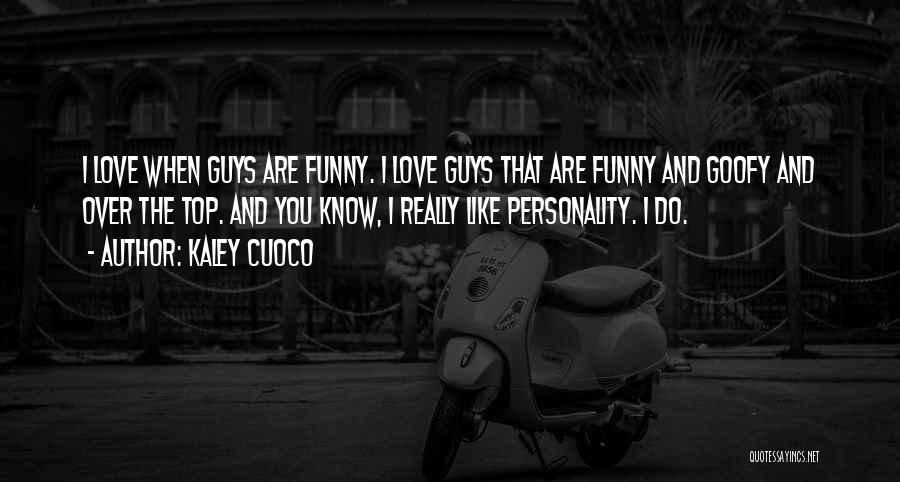 Guys Love Quotes By Kaley Cuoco