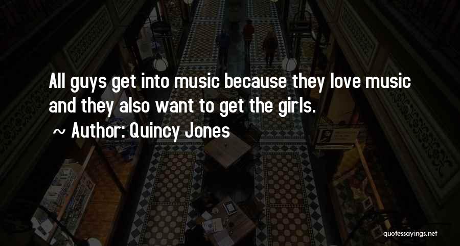 Guys Love Quotes By Quincy Jones