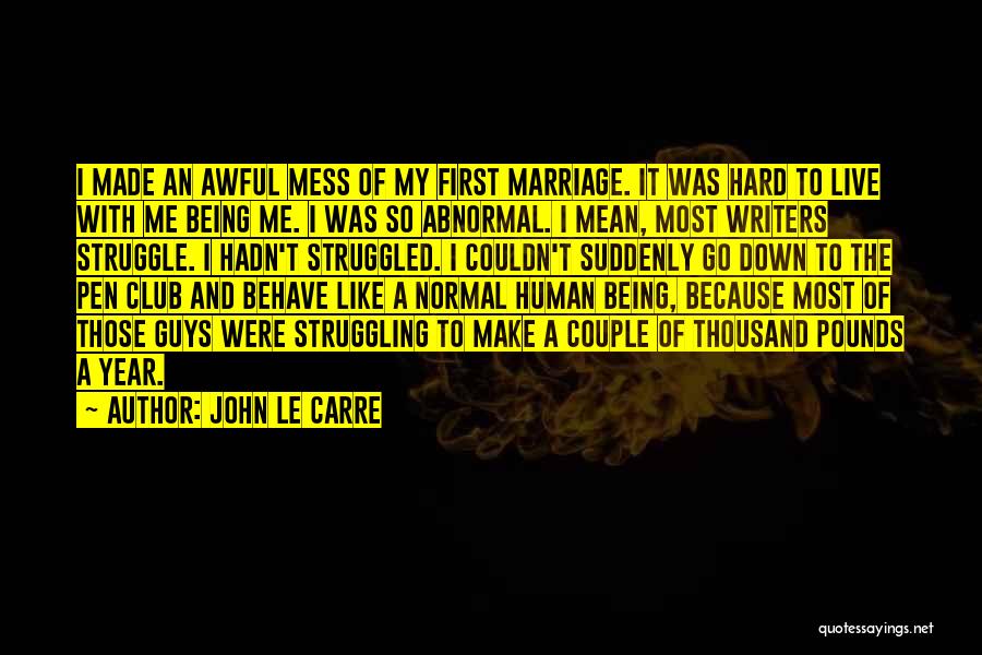 Guys Mess Up Quotes By John Le Carre