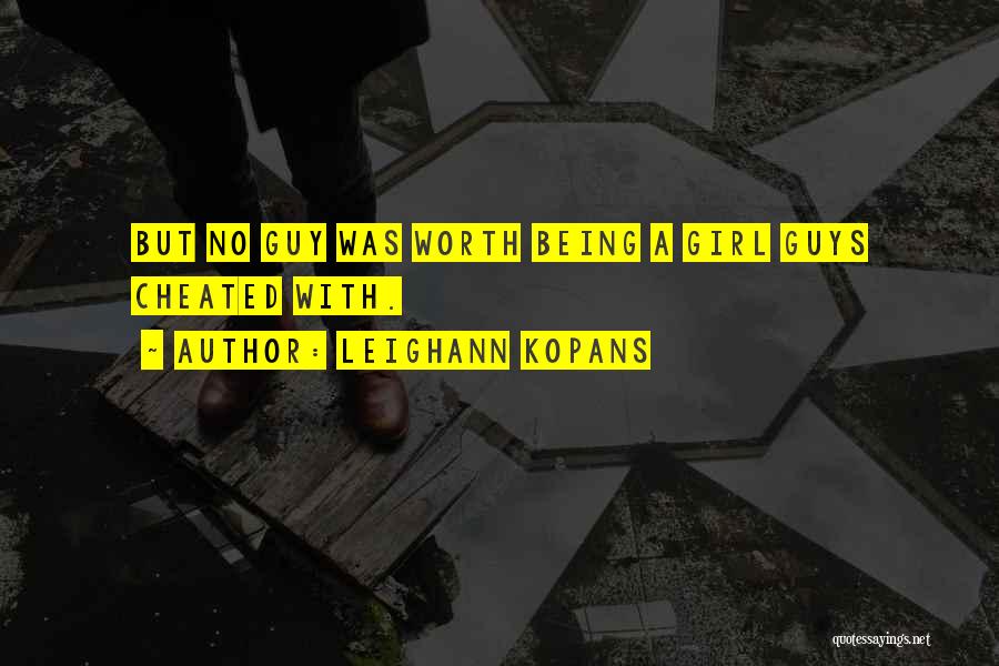 Guys Not Being Worth It Quotes By LeighAnn Kopans