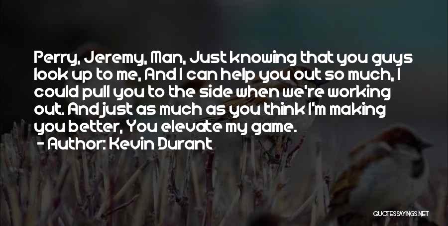 Guys Not Knowing What They Have Until It's Gone Quotes By Kevin Durant