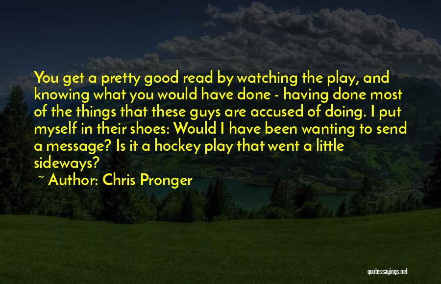 Guys Not Knowing What They Want Quotes By Chris Pronger