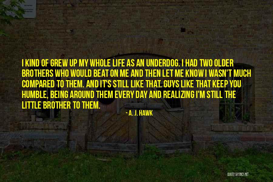 Guys Not Realizing What They Have Until It's Gone Quotes By A. J. Hawk Guys Not Realizing What They Have Until It's Gone Quotes By A. J. Hawk