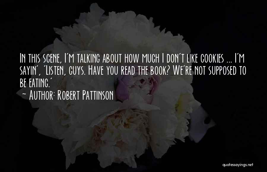Guys Not Talking To You Quotes By Robert Pattinson