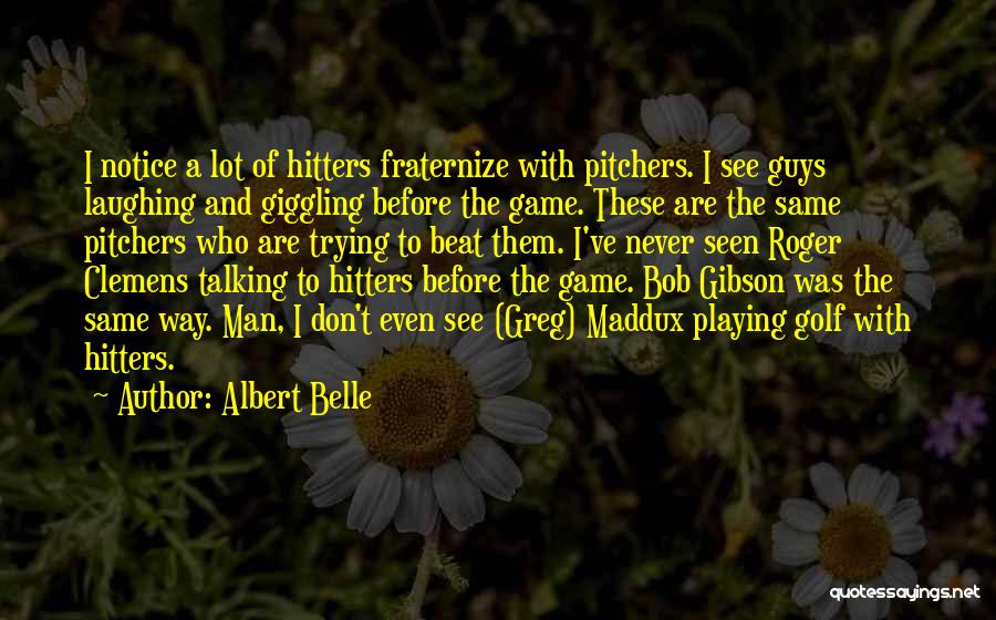 Guys Playing Game Quotes By Albert Belle