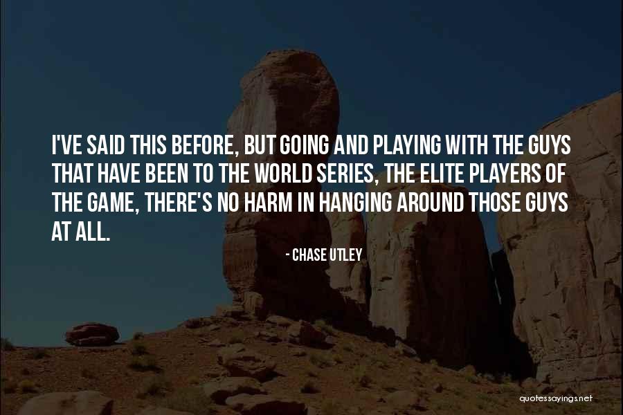 Guys Playing Game Quotes By Chase Utley