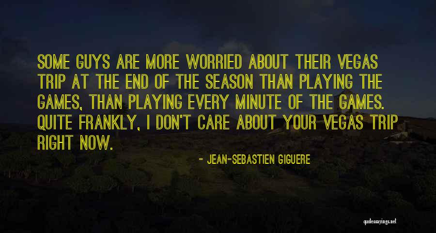 Guys Playing Games Quotes By Jean-Sebastien Giguere Guys Playing Games Quotes By Jean-Sebastien Giguere