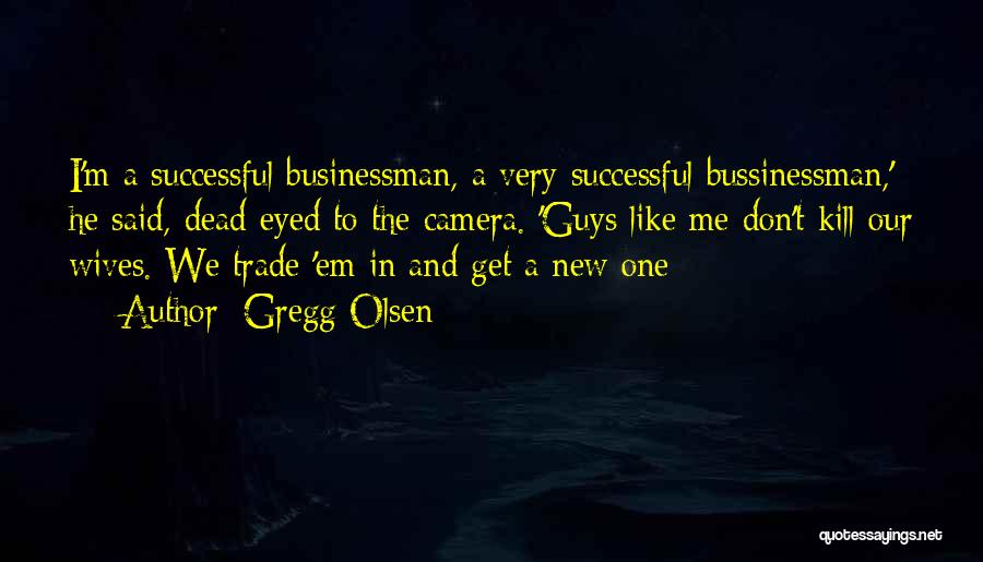 Guys Quotes By Gregg Olsen