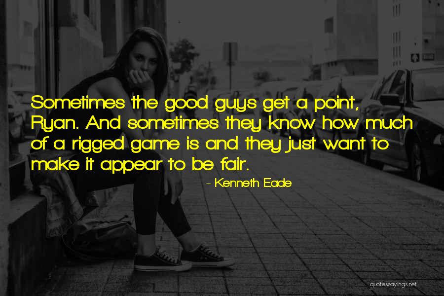 Guys Quotes By Kenneth Eade