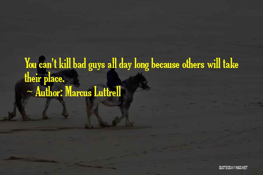 Guys Quotes By Marcus Luttrell