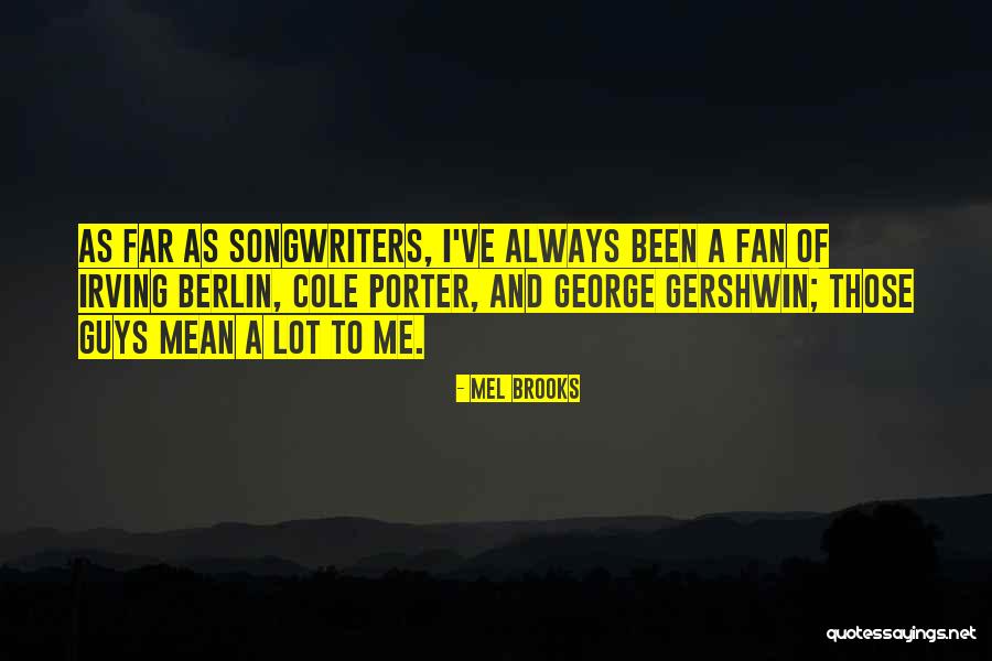 Guys Quotes By Mel Brooks Guys Quotes By Mel Brooks