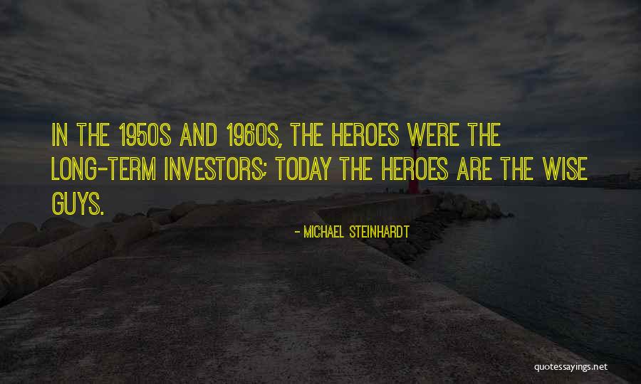 Guys Quotes By Michael Steinhardt Guys Quotes By Michael Steinhardt