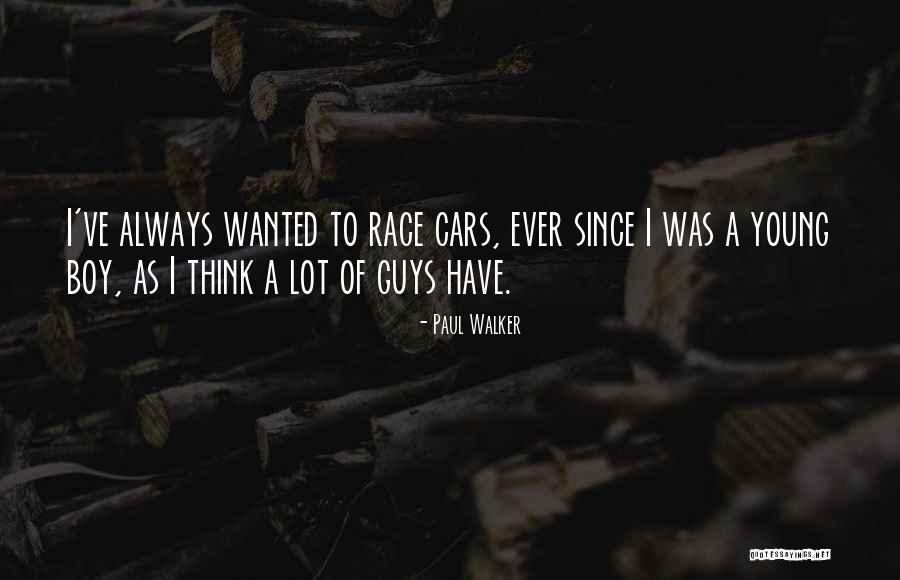 Guys Quotes By Paul Walker