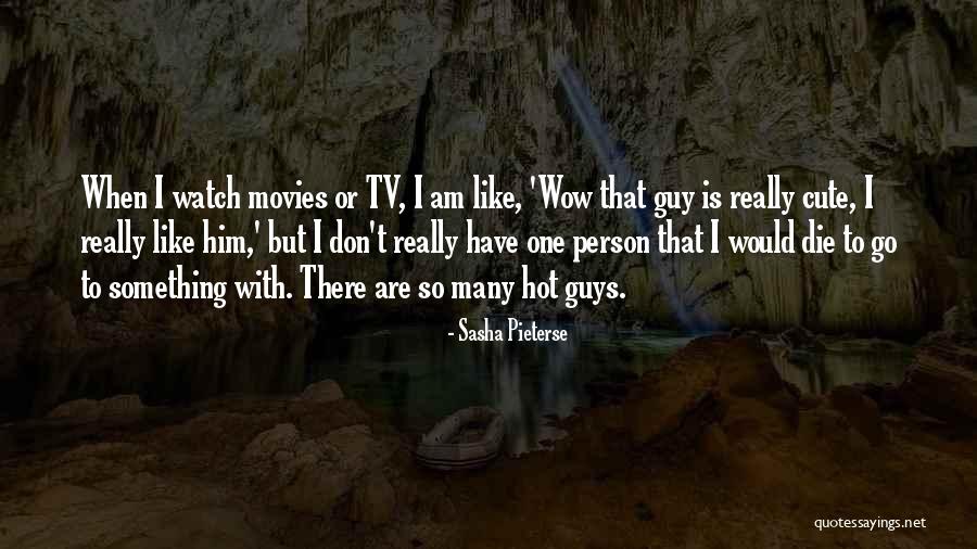 Guys Quotes By Sasha Pieterse