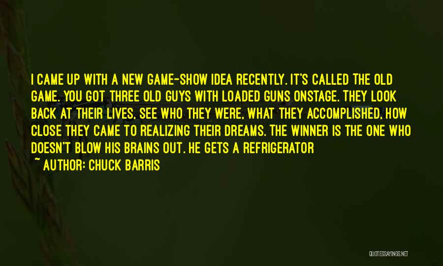 Guys Realizing What They Have Quotes By Chuck Barris