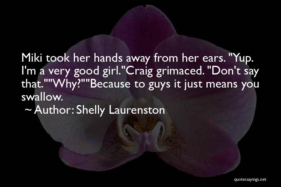 Guys Say They Want A Good Girl Quotes By Shelly Laurenston