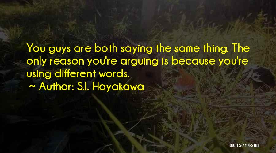 Guys Saying They Are Different Quotes By S.I. Hayakawa