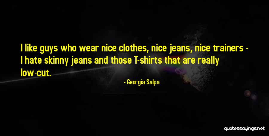 Guys Skinny Jeans Quotes By Georgia Salpa