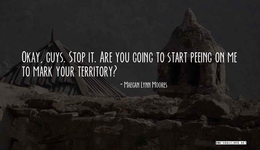 Guys Stop Quotes By Maegan Lynn Moores Guys Stop Quotes By Maegan Lynn Moores
