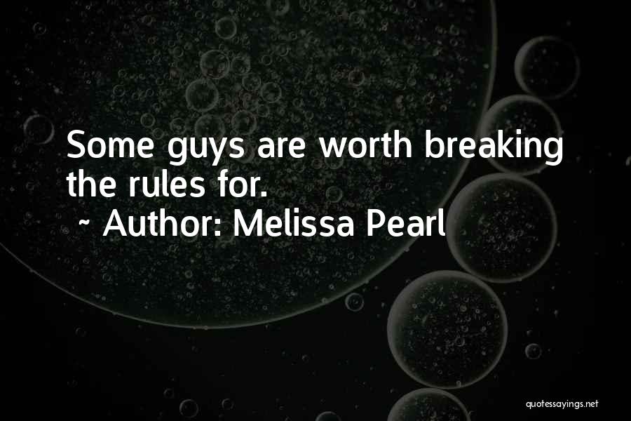 Guys That Are Not Worth It Quotes By Melissa Pearl