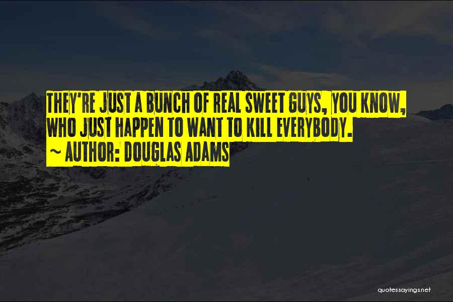 Guys That Are Sweet Quotes By Douglas Adams