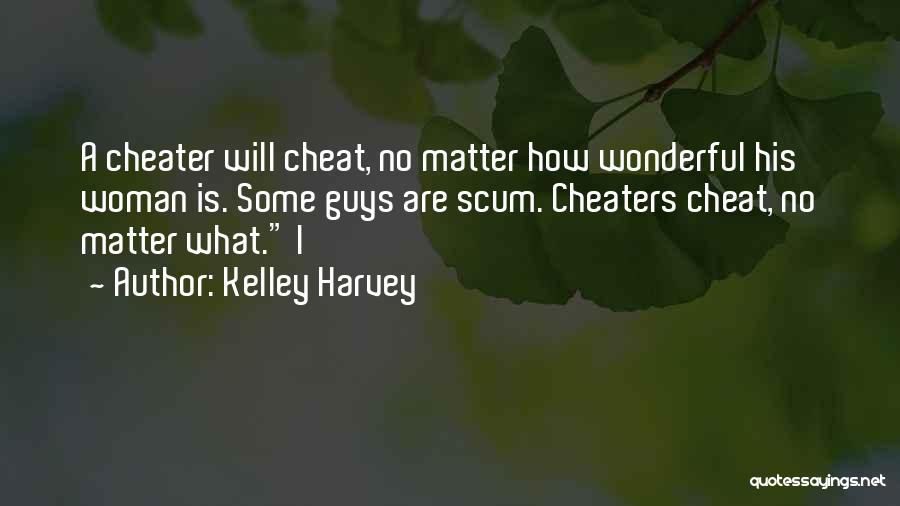 Guys That Cheat Quotes By Kelley Harvey