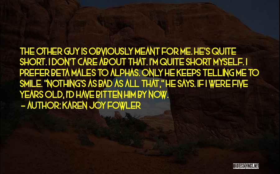 Guys That Don't Care Quotes By Karen Joy Fowler