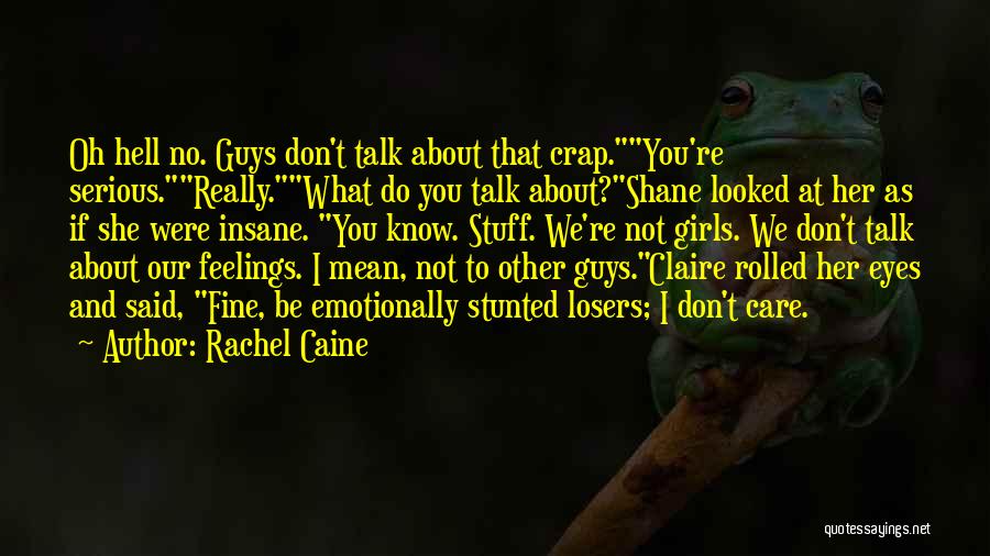Guys That Don't Care Quotes By Rachel Caine