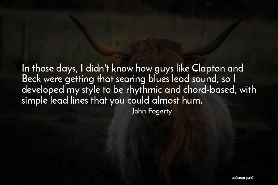 Guys That Lead You On Quotes By John Fogerty