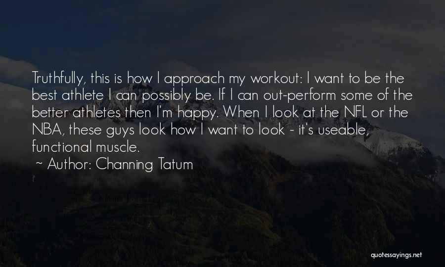 Guys That Workout Quotes By Channing Tatum