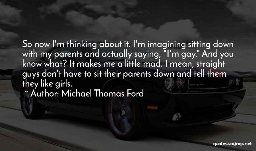 Guys Thinking You Like Them Quotes By Michael Thomas Ford