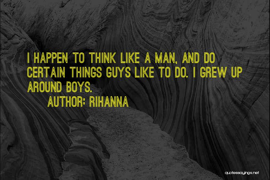 Guys Thinking You Like Them Quotes By Rihanna