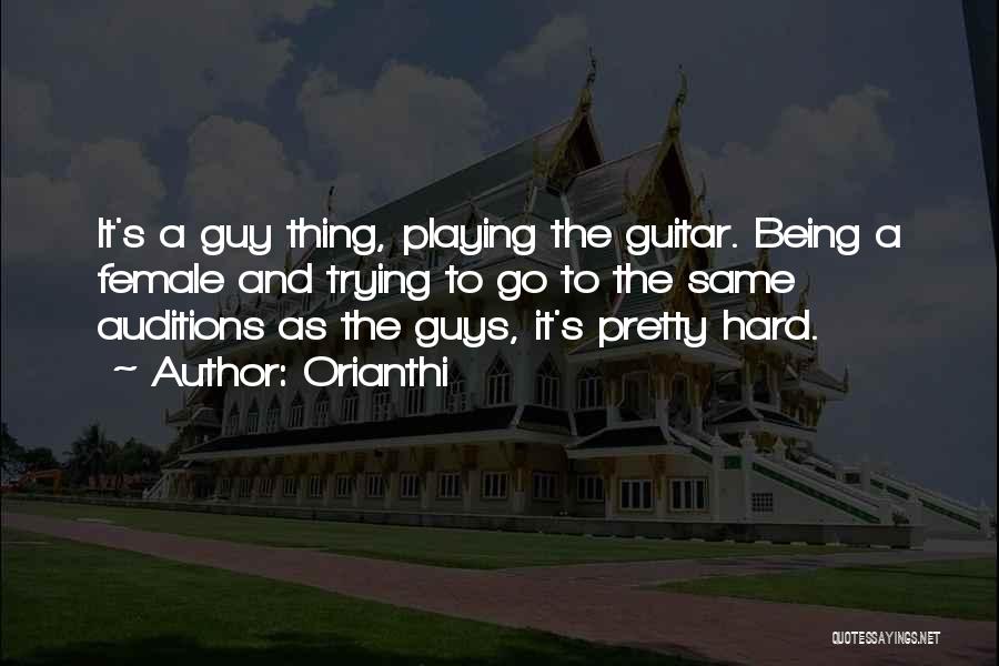 Guys Trying Too Hard Quotes By Orianthi