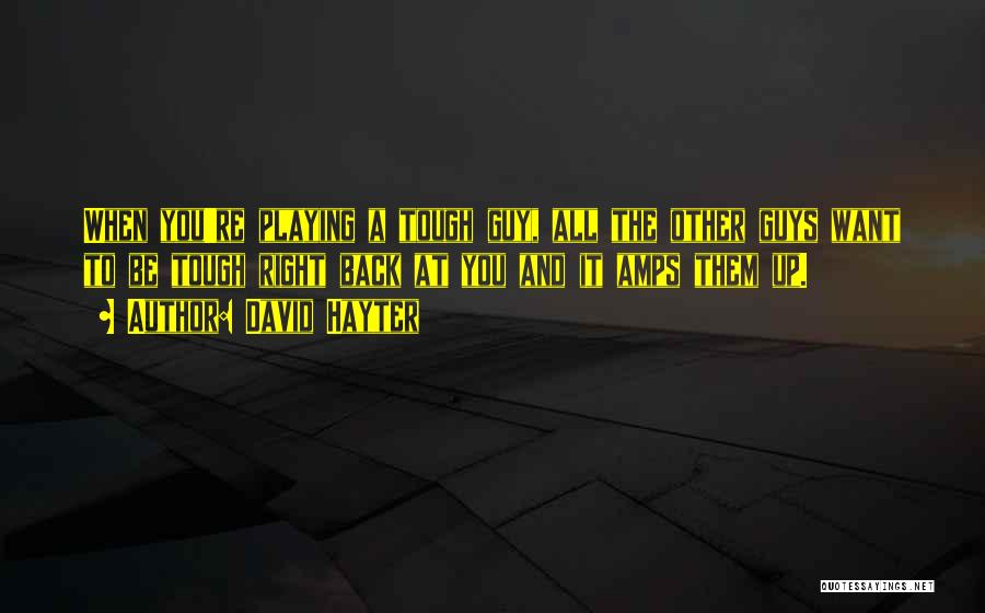 Guys Want You Back Quotes By David Hayter