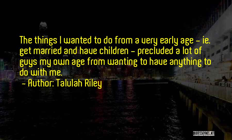 Guys Wanting One Thing Quotes By Talulah Riley