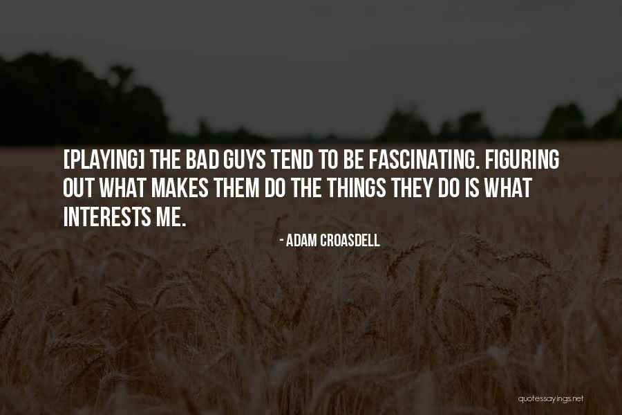 Guys What Quotes By Adam Croasdell Guys What Quotes By Adam Croasdell