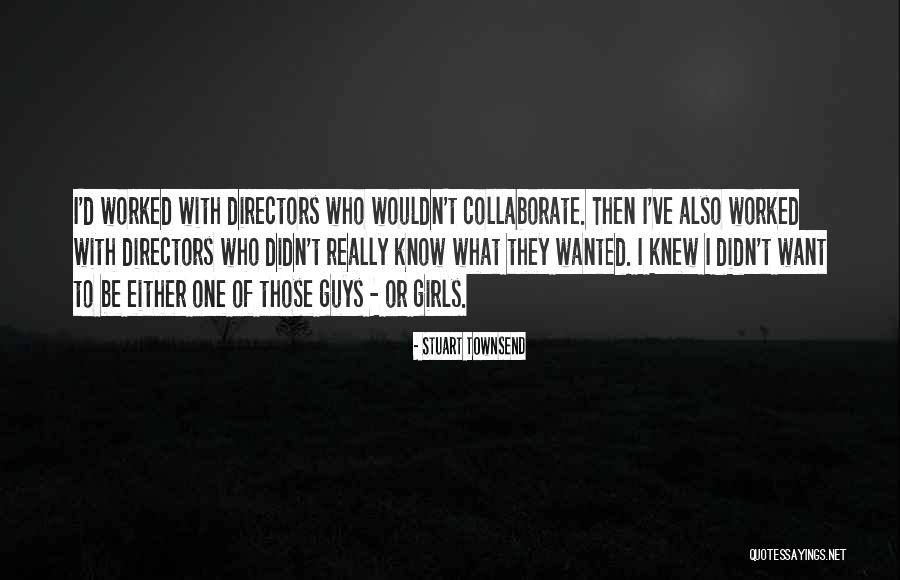 Guys What Quotes By Stuart Townsend Guys What Quotes By Stuart Townsend