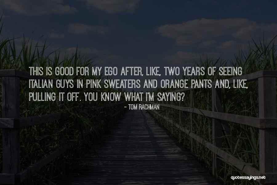 Guys What Quotes By Tom Rachman Guys What Quotes By Tom Rachman