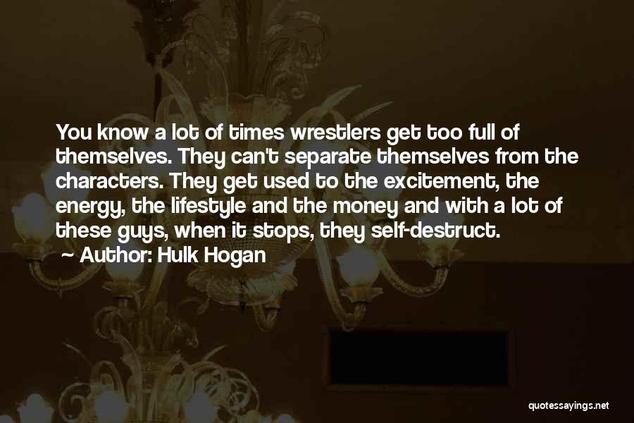 Guys Who Are Full Of Themselves Quotes By Hulk Hogan