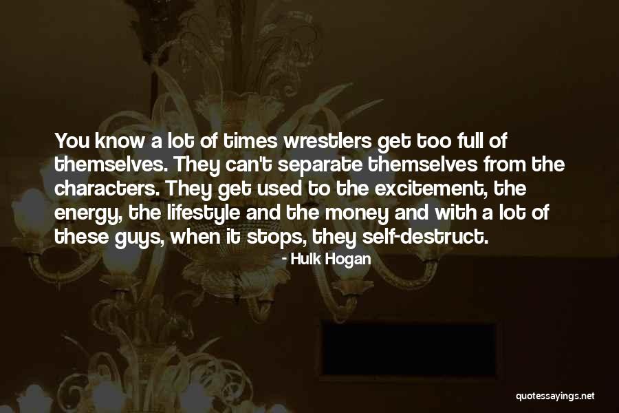 Guys Who Are Full Of Themselves Quotes By Hulk Hogan Guys Who Are Full Of Themselves Quotes By Hulk Hogan