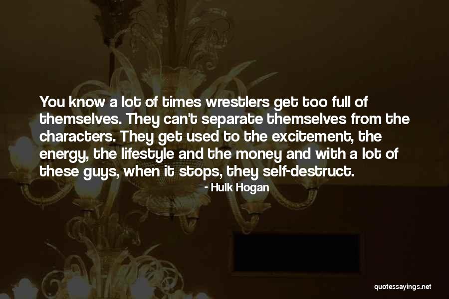 Guys Who Are Full Of Themselves Quotes By Hulk Hogan