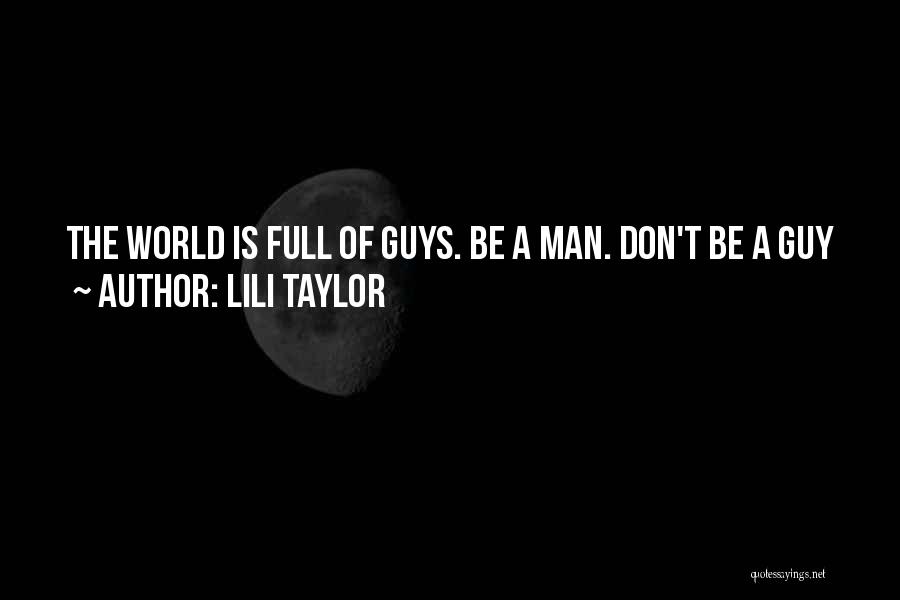 Guys Who Are Full Of Themselves Quotes By Lili Taylor