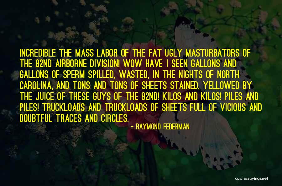 Guys Who Are Full Of Themselves Quotes By Raymond Federman Guys Who Are Full Of Themselves Quotes By Raymond Federman