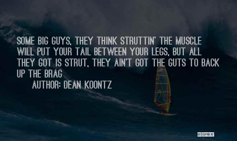 Guys Who Brag Quotes By Dean Koontz Guys Who Brag Quotes By Dean Koontz