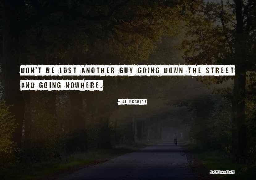 Guys Who Don T Get Any Quotes By Al McGuire Guys Who Don T Get Any Quotes By Al McGuire