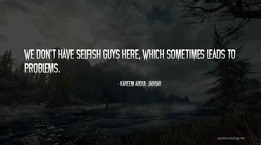 Guys Who Don T Get Any Quotes By Kareem Abdul-Jabbar Guys Who Don T Get Any Quotes By Kareem Abdul-Jabbar
