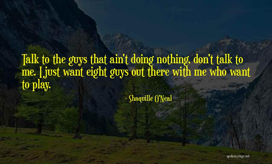 Guys Who Don T Get Any Quotes By Shaquille O'Neal Guys Who Don T Get Any Quotes By Shaquille O'Neal